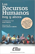 Los Recursos Humanos hoy y ahora- 11 experiencias de Directivos de RR HH para cambiar la visión de la gestión de personas